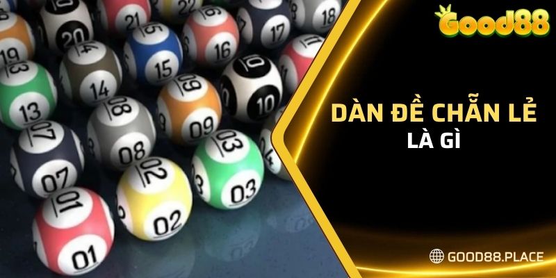 Cách Bắt Chẵn Lẻ Chính Xác Và Những Lưu Ý Bạn Cần Biết 5 Dàn đề chẵn lẻ là gì?